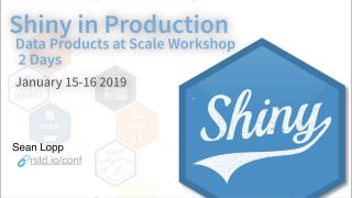 Shiny in Production: Data Products at Scale Workshop - rstudio::conf(2019L)