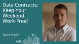 Nick Pelikan - Data Contracts: Keep Your Weekend Work-Free!