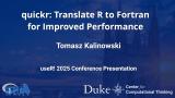 quickr: Translate R to Fortran for Improved Performance - Tomaz Kalinowski