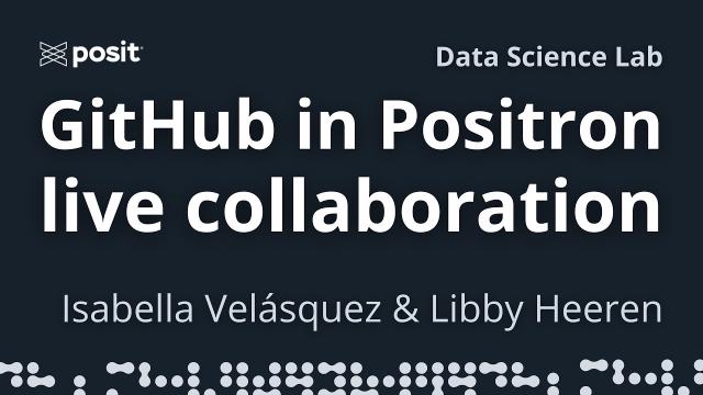 How to use Positron's GitHub integration | Isabella Velásquez & Libby Heeren | Data Science Lab